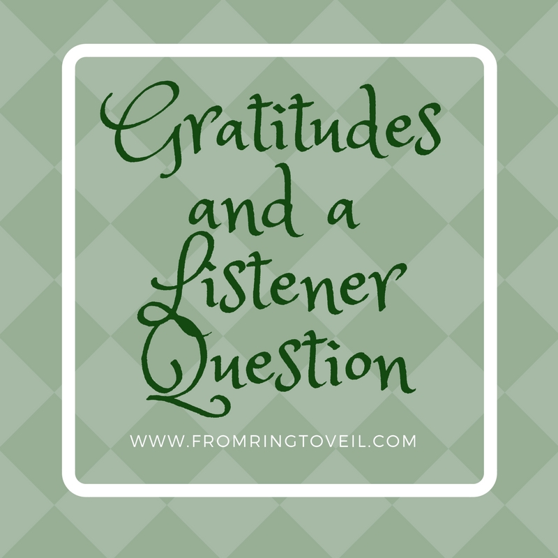 Gratitudes and a Listener Question - Episode #154