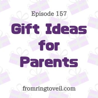Gift Ideas for Parents, wedding planning podcast