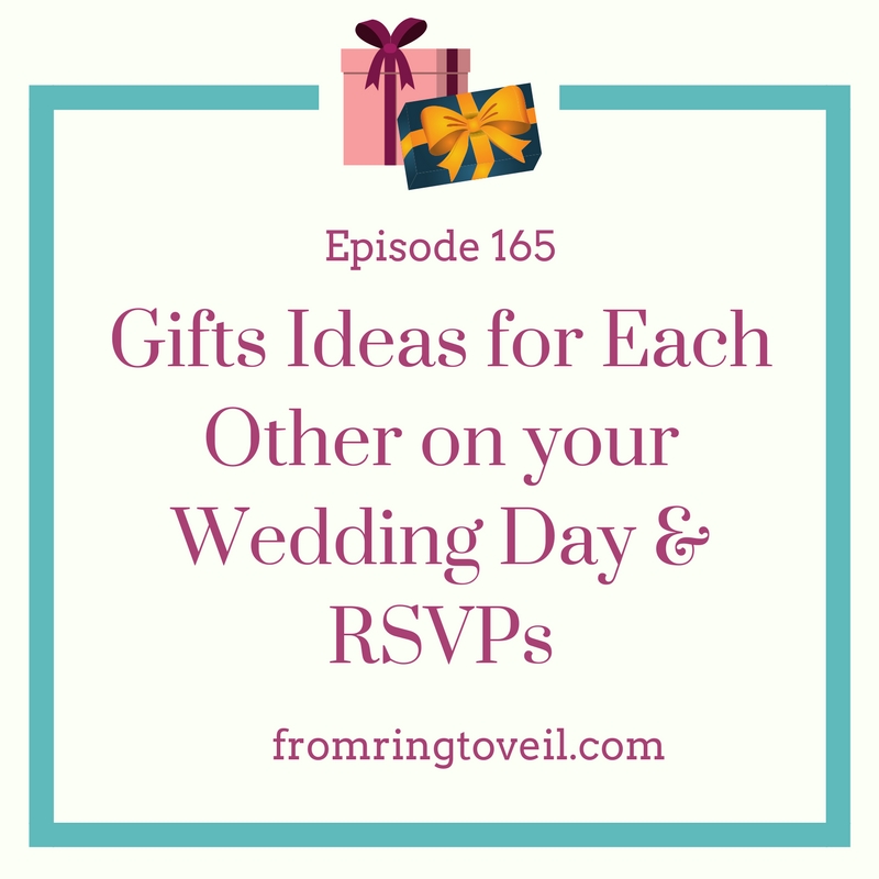 Gifts Ideas for Each Other on your Wedding Day & RSVPs - Episode #165