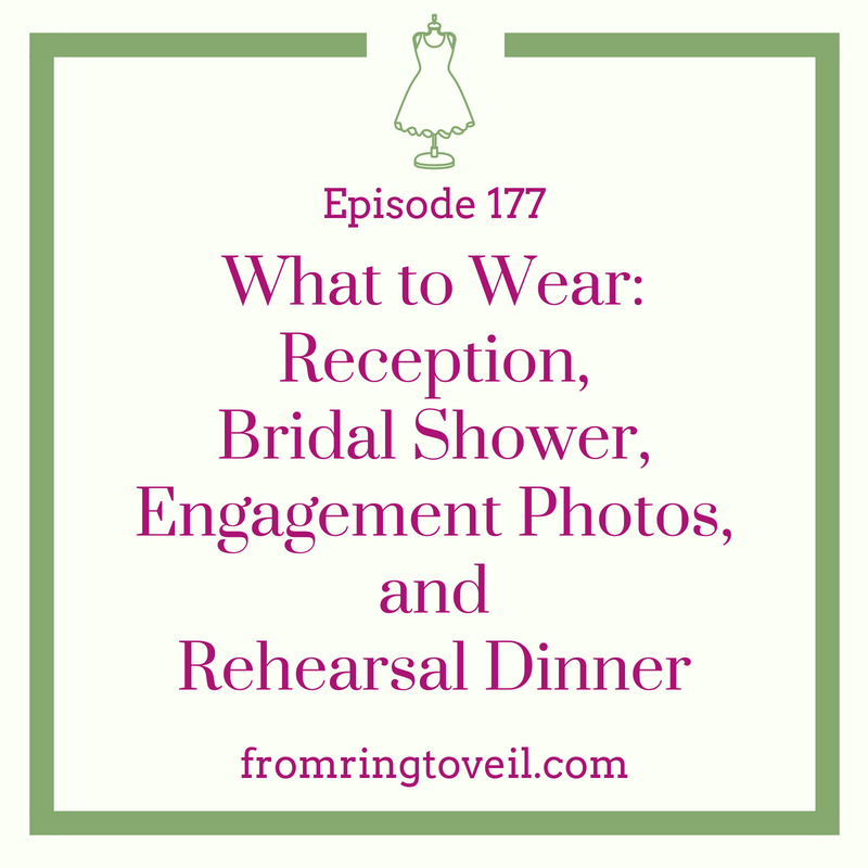 What to Wear: Reception, Bridal Shower, Engagement Photos, and Rehearsal Dinner Episode - #177 