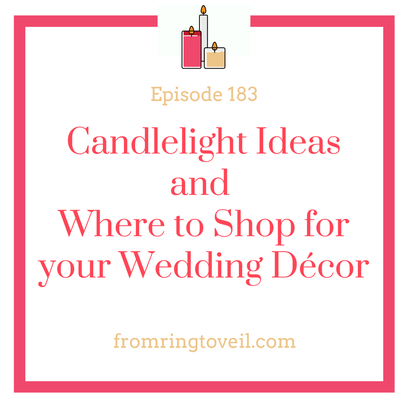 Candlelight Ideas and Where to Shop for your Wedding Décor- Episode #183 