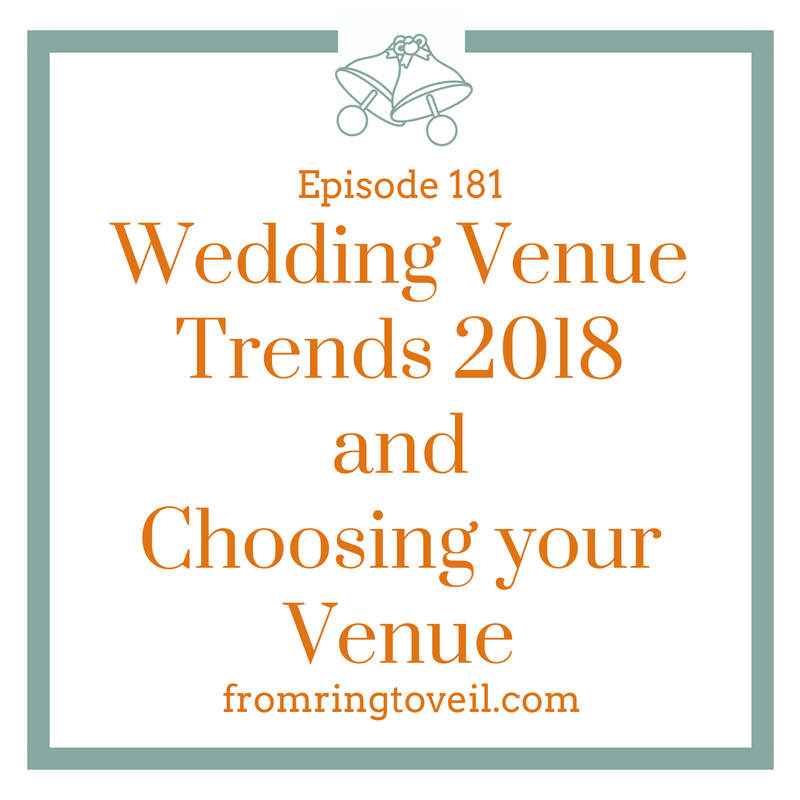 Wedding Venue Trends 2018 and Choosing your Venue - Episode #181