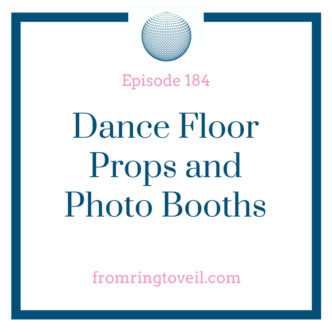 Dance Floor Props and Photo Booths, wedding planning, podcast